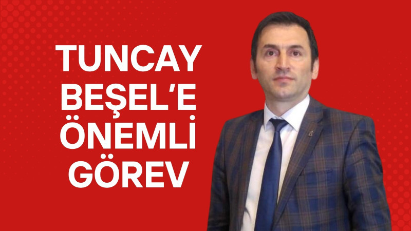 Tuncay Beşel’e önemli görev