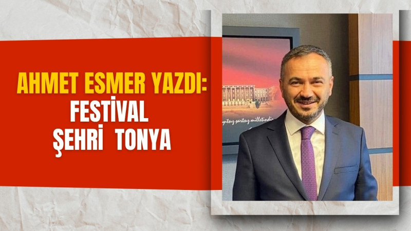 FESTİVAL ŞEHRİ TONYA 