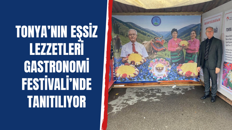 Tonya’nın Eşsiz Lezzetleri Gastronomi Festivali’nde Tanıtılıyor