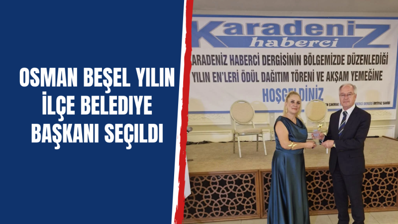 Osman Beşel Yılın İlçe Belediye Başkanı Seçildi