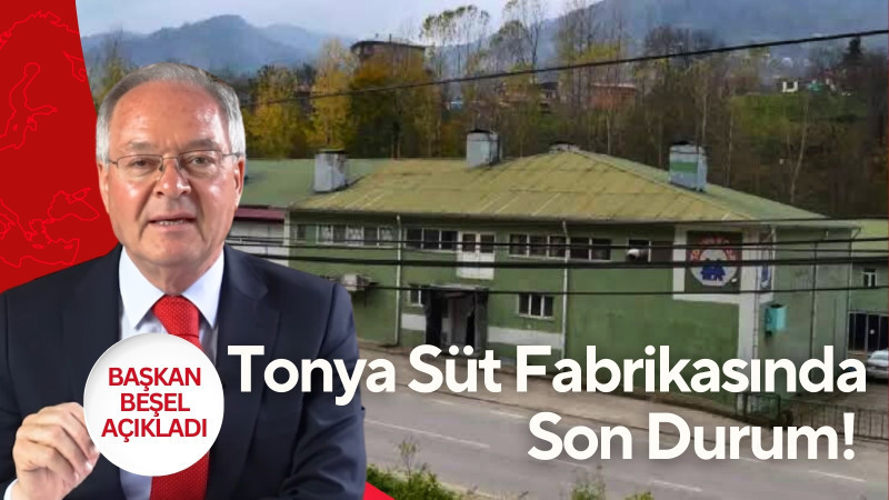 Tonya Süt Fabrikasında son durum