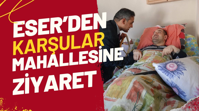 KAYMAKAM ADEM ESER’DEN KARŞULAR MAHALLESİNE ZİYARET