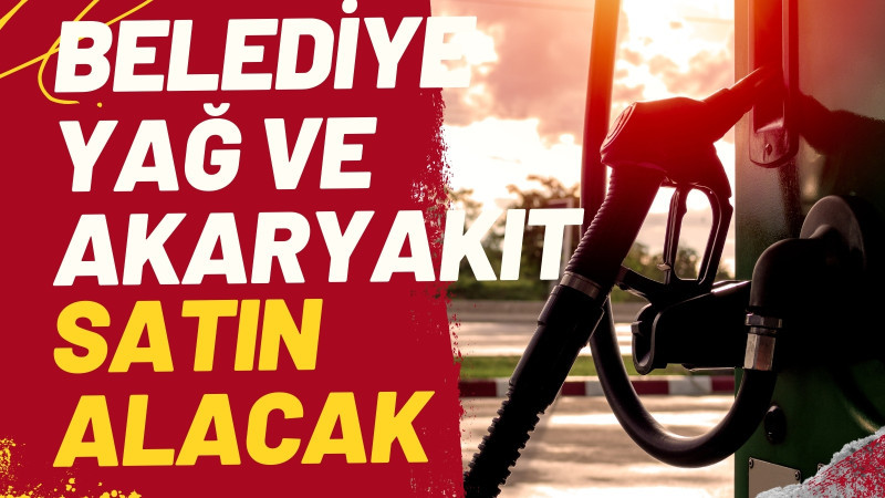 Tonya Belediyesi yağ ve akaryakıt satın alacak