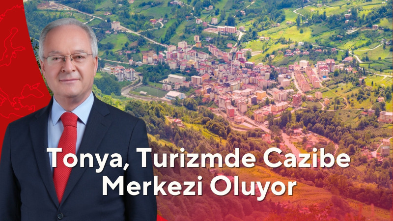 Tonya, Turizmde Cazibe Merkezi Oluyor