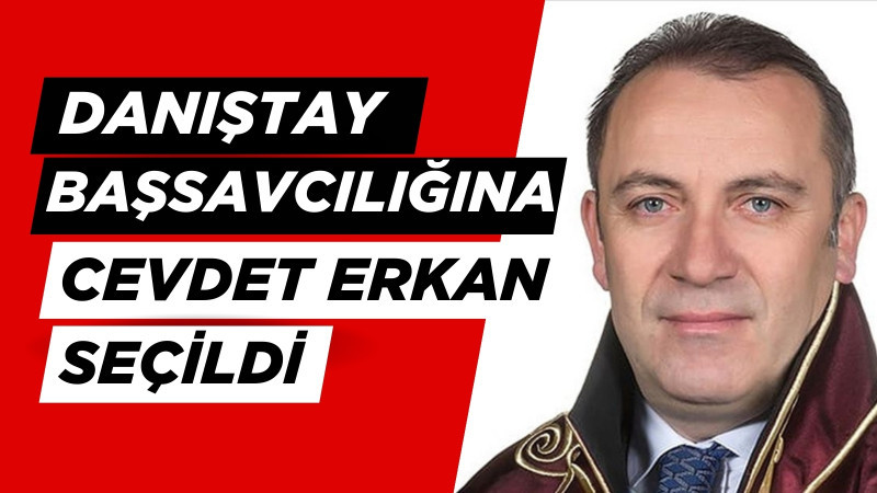 Danıştay Başsavcılığına Cevdet Erkan seçildi