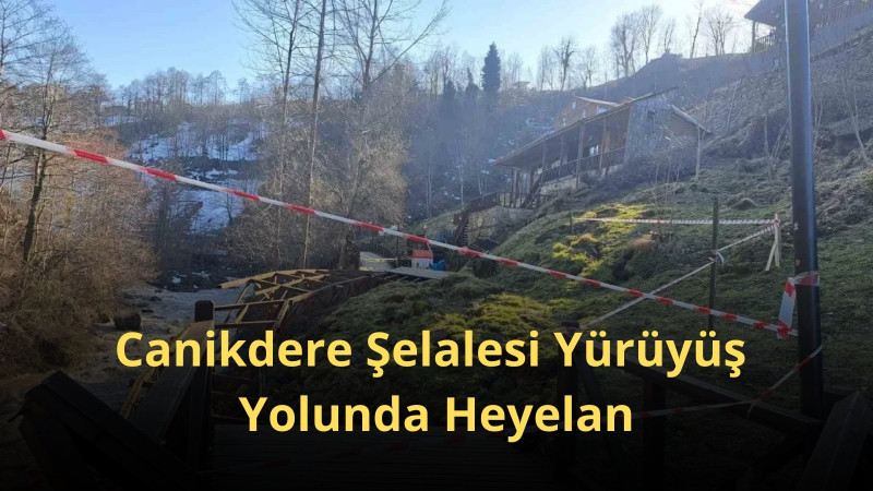 Canikdere Şelalesi Yürüyüş Yolunda Heyelan