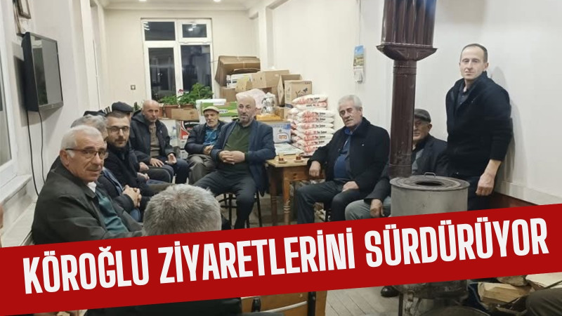 KÖROĞLU ZİYARETLERİNİ SÜRDÜRÜYOR