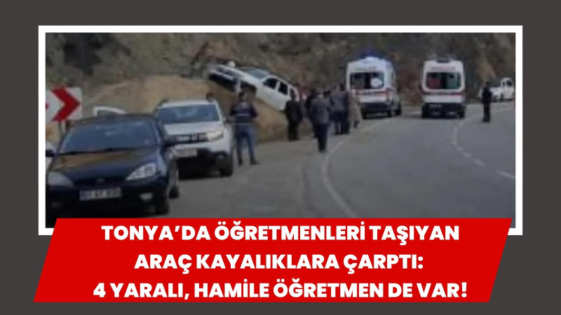 Tonya’da Öğretmenleri Taşıyan Araç Kayalıklara Çarptı: 4 Yaralı, Hamile Öğretmen de Var!