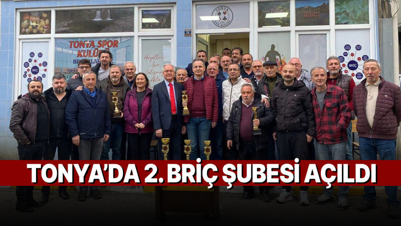 Tonya’da 2. Briç Şubesi Açıldı