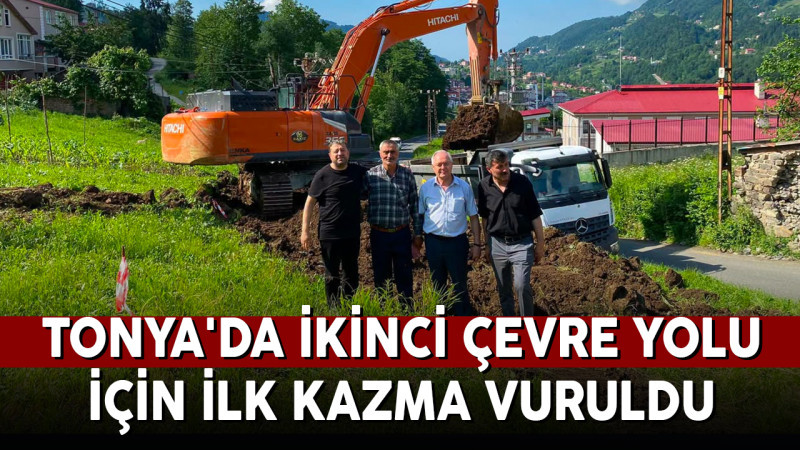 Tonya'da ikinci çevre yolu için ilk kazma vuruldu