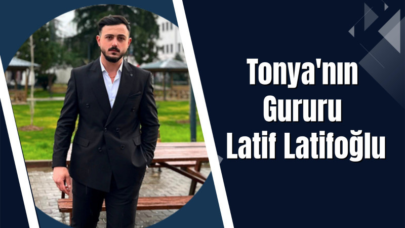 Tonya'nın Gururu Latif Latifoğlu