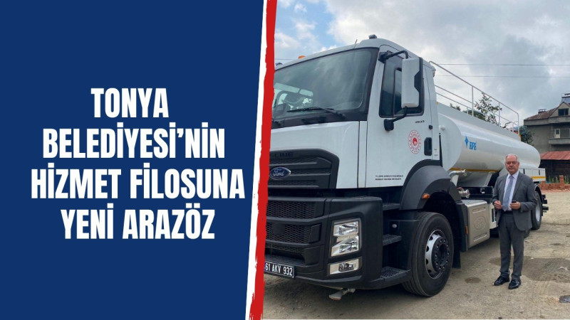 Tonya Belediyesi’nin hizmet filosuna yeni arazöz