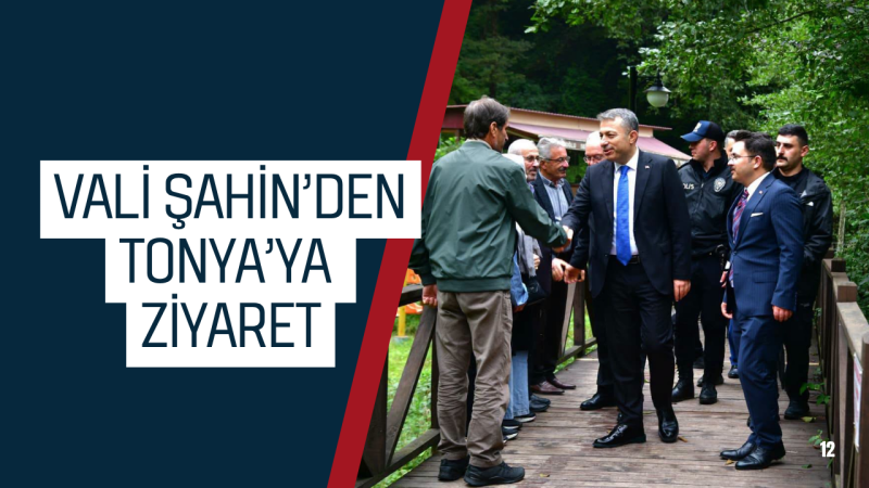 Vali Şahin’den Tonya’ya Ziyaret